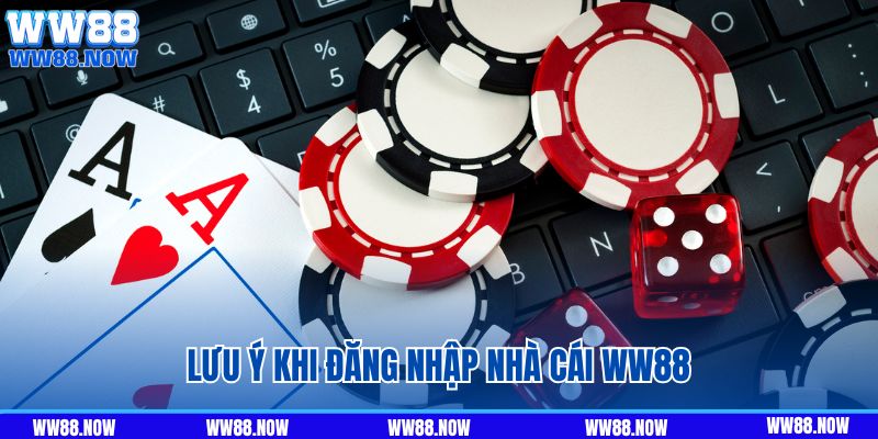 Người chơi cần lưu ý gì khi tham gia nhà cái WW88?