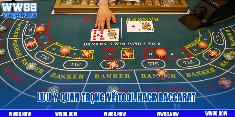 Lưu ý quan trọng về Tool hack Baccarat