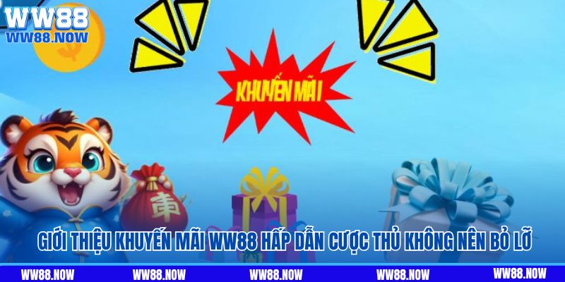 Giới thiệu khuyến mãi WW88 hấp dẫn cược thủ không nên bỏ lỡ